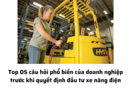 Đầu tư xe nâng điện: 05 thắc mắc phổ biến