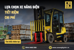 Lựa chọn xe nâng điện tiết kiệm chi phí