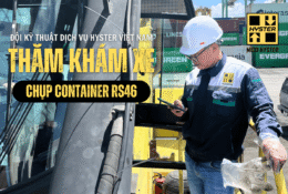 Đội kỹ thuật của Hyster Việt Nam thăm khám xe nâng chụp container